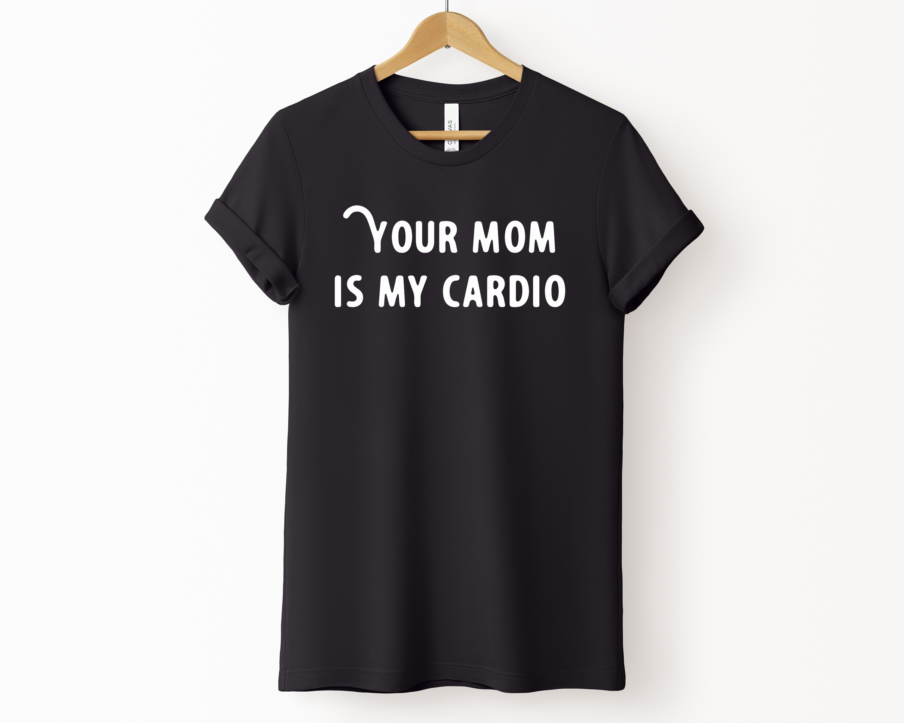 Your Mom is My Cardio Unisex T-Shirt PRE-ORDER
